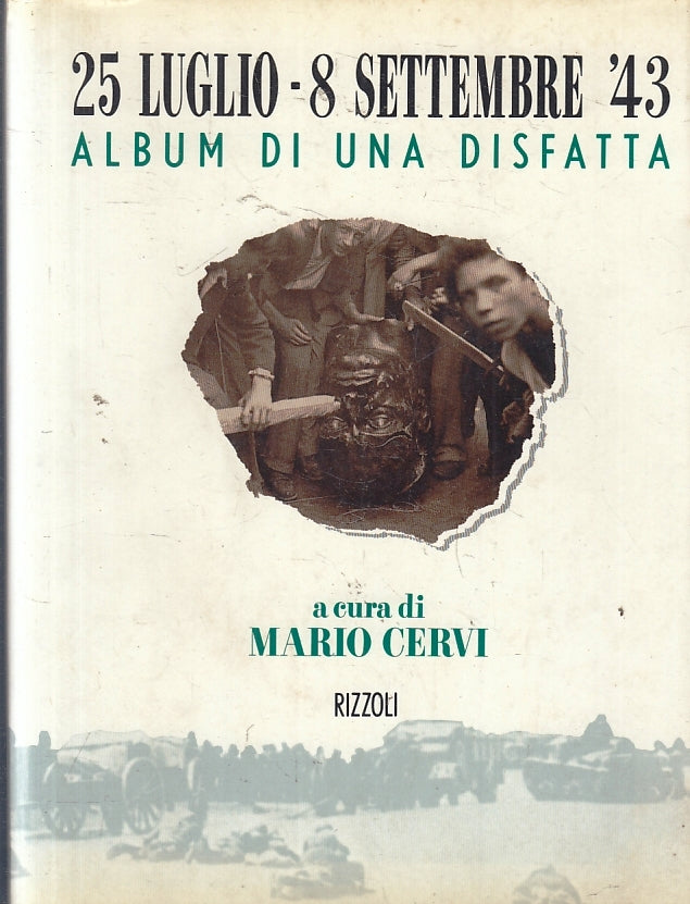 LS- 25 LUGLIO 8 SETTEMBRE '43 DISFATTA - MARIO CERVI - RIZZOLI--- 1993- B- YFS27