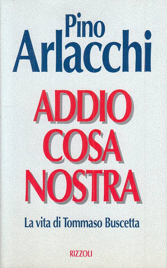 LS- ADDIO COSA NOSTRA VITA BUSCETTA - ARLACCHI - RIZZOLI --- 1994 - CS - YTS413