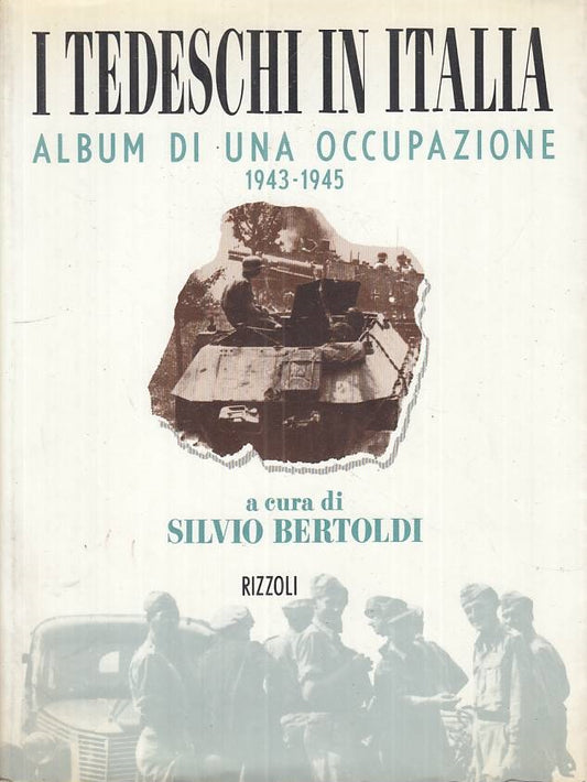 LS- I TEDESCHI IN ITALIA ALBUM OCCUPAZIONE 1943/45-- RIZZOLI--- 1994- BS- ZFS129