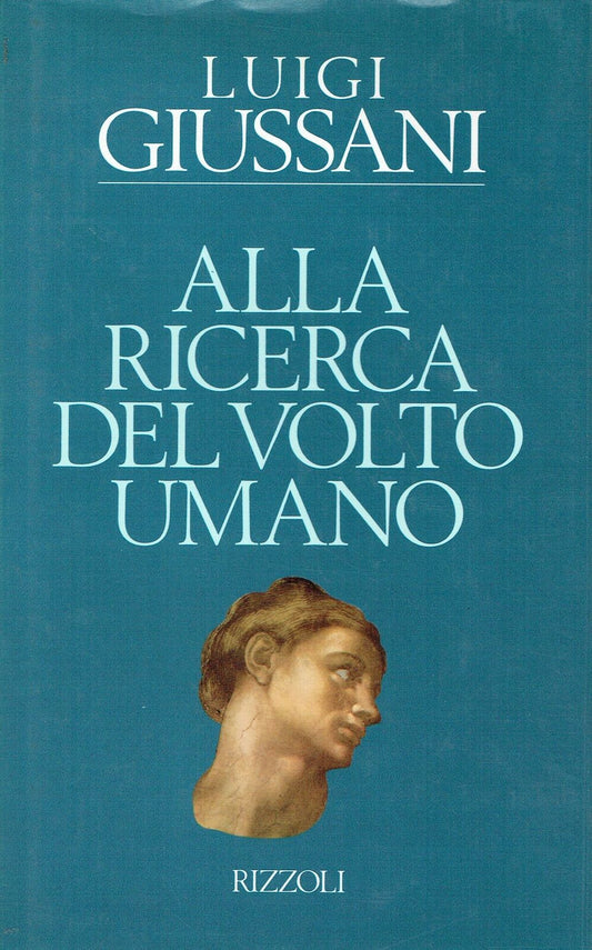 Alla ricerca del volto umano - Luigi Giussani - Rizzoli - JXS64