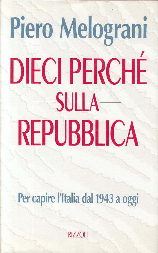 LS- DIECI PERCHE' SULLA REPUBBLICA - MELOGRANI - RIZZOLI --- 1994 - CS - ZFS101