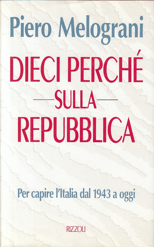 LS- DIECI PERCHE' SULLA REPUBBLICA - MELOGRANI - RIZZOLI --- 1994 - CS - ZFS101