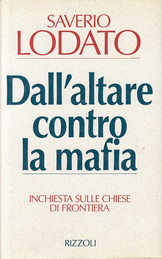 LS- DALL'ALTARE CONTRO LA MAFIA - LODATO - RIZZOLI -- 1a ED. - 1994 - CS - YFS27