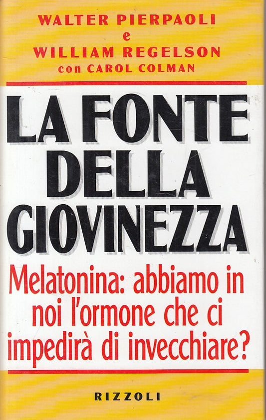 LS- LA FONTE DELLA GIOVINEZZA ORMONE MELATONINA-- RIZZOLI --- 1996 - CS - ZFS445