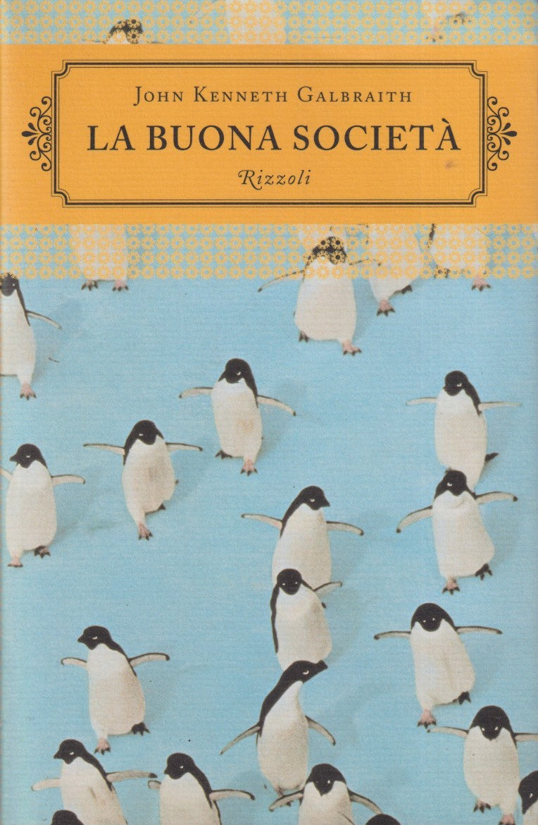 La buona societa' - John Kenneth Galbraith - Rizzoli - JXS145