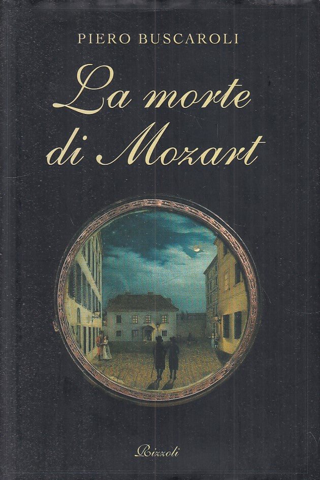 LN- LA MORTE DI MOZART - PIERO BUSCAROLI - RIZZOLI --- 1996 - CS - YFS590