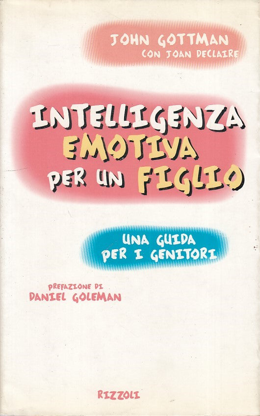 LS- INTELLIGENZA EMOTIVA PER UN FIGLIO GUIDA -- RIZZOLI --- 1998 - BS - ZFS324
