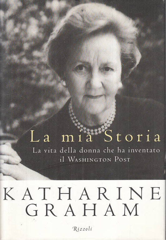 LN- MIA STORIA WASHINGTON POST- KATHARINE GRAHAM- RIZZOLI --- 1997 - CS - YFS276