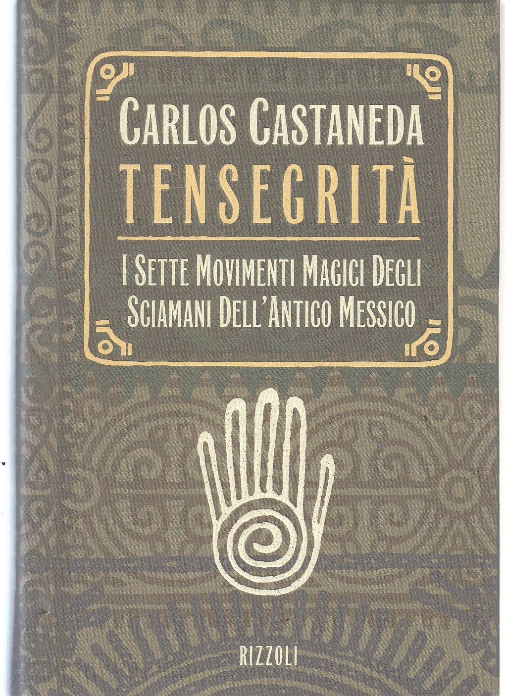 LZ-  TENSEGRITA' SCIAMANI MESSICO- CARLOS CASTANEDA- RIZZOLI--- 1997- CS- YFS166