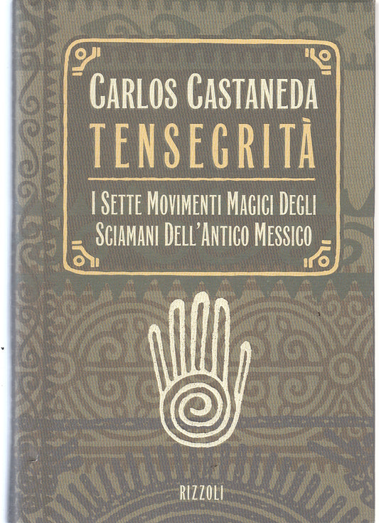 LZ-  TENSEGRITA' SCIAMANI MESSICO- CARLOS CASTANEDA- RIZZOLI--- 1997- CS- YFS166