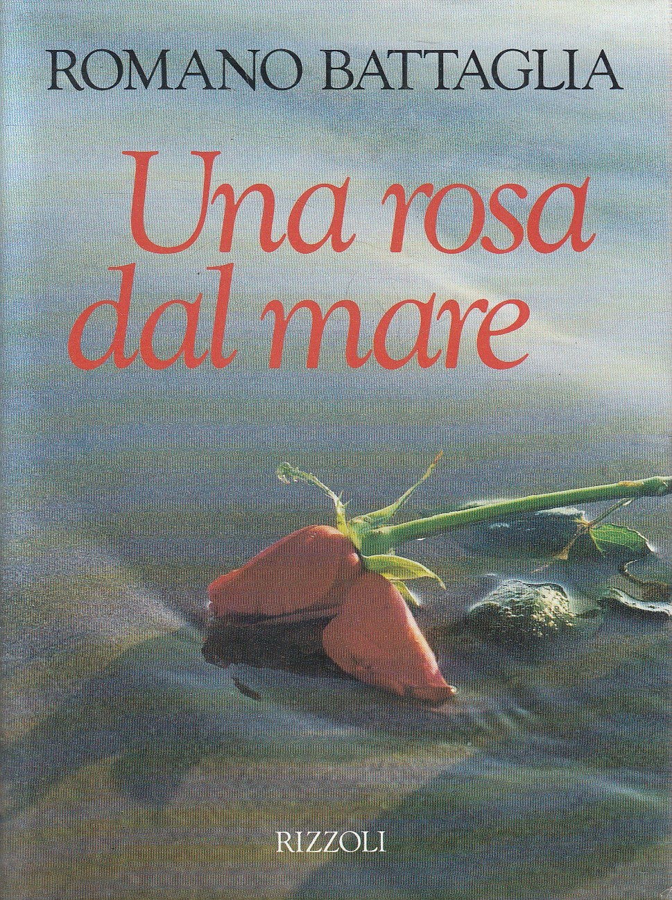 LN2- UNA ROSA DAL MARE - ROMANO BATTAGLIA - RIZZOLI - CS - JXS116