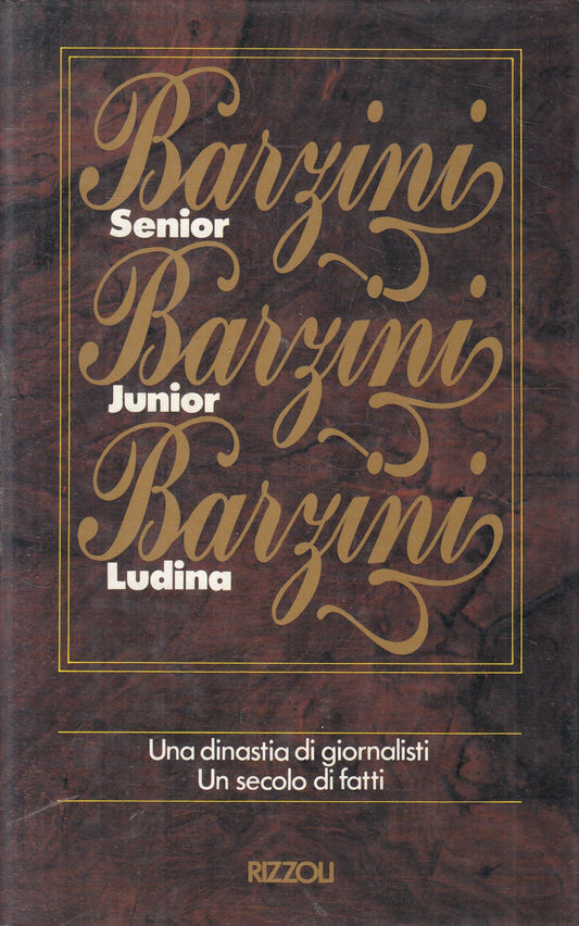 LN2- BARZINI SENIOR JUNIOR LUDINA DINASTIA GIORNALISTI -- RIZZOLI - CS - JXS236