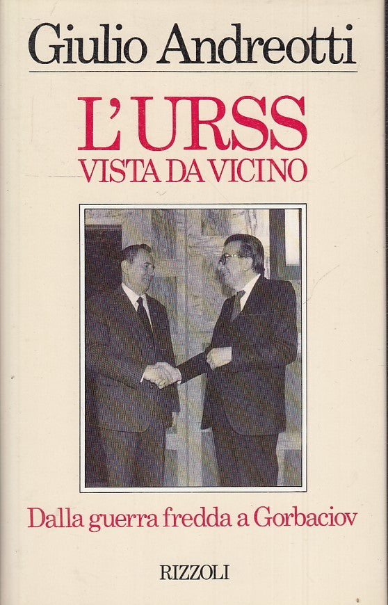 LN2- L'URSS VISTA DA VICINO GORBACIOV - GIULIO ANDREOTTI - RIZZOLI - CS - JXS32