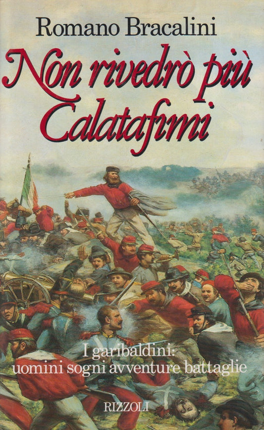 Non rivedro' mai piu' Calatafimi - Romano Bracalini - Rizzoli - JXS333