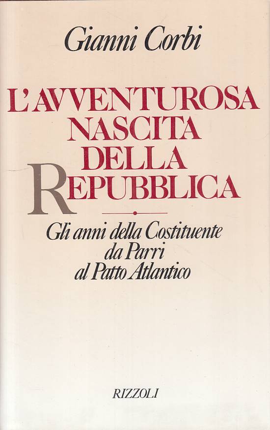 LS- L'AVVENTUROSA NASCITA DELLA REPUBBLICA- CORBI- RIZZOLI--- 1989 - CS - YTS724