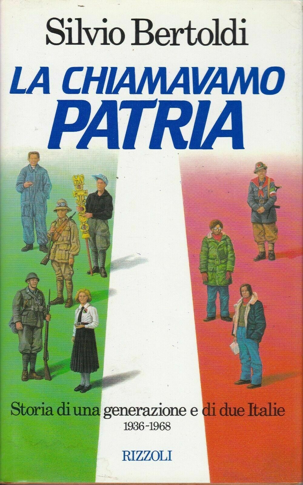 LA CHIAMAVANO PATRIA 1936/1968 - SIVLIO BERTOLDI - RIZZOLI - CS - JXS65