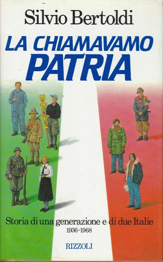 LA CHIAMAVANO PATRIA 1936/1968 - SIVLIO BERTOLDI - RIZZOLI - CS - JXS65
