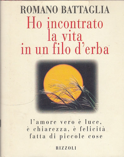 LS- HO INCONTRATO LA VITA IN UN FILO D'ERBA -- RIZZOLI --- 1997 - CS - YDS592