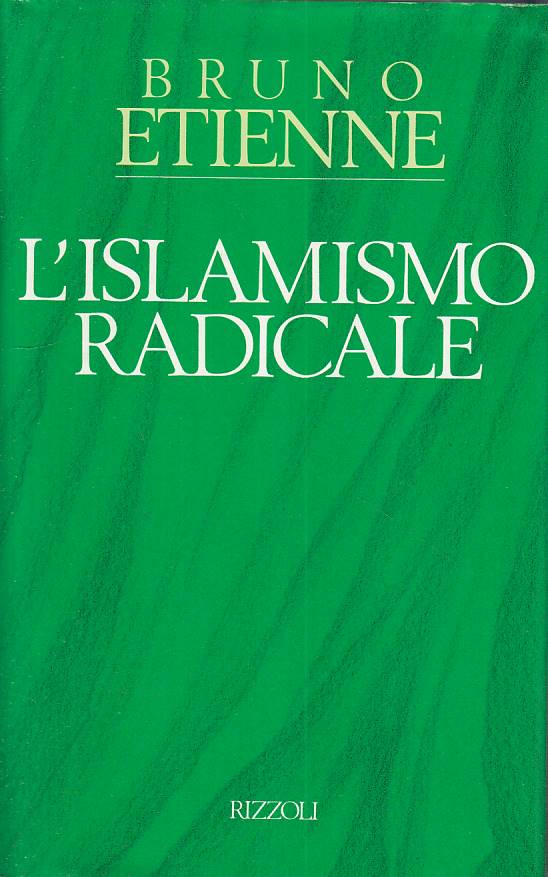 LS- L'ISLAMISMO RADICALE - ETIENNE - RIZZOLI -- 1a ED. - 1988 - CS - YFS270