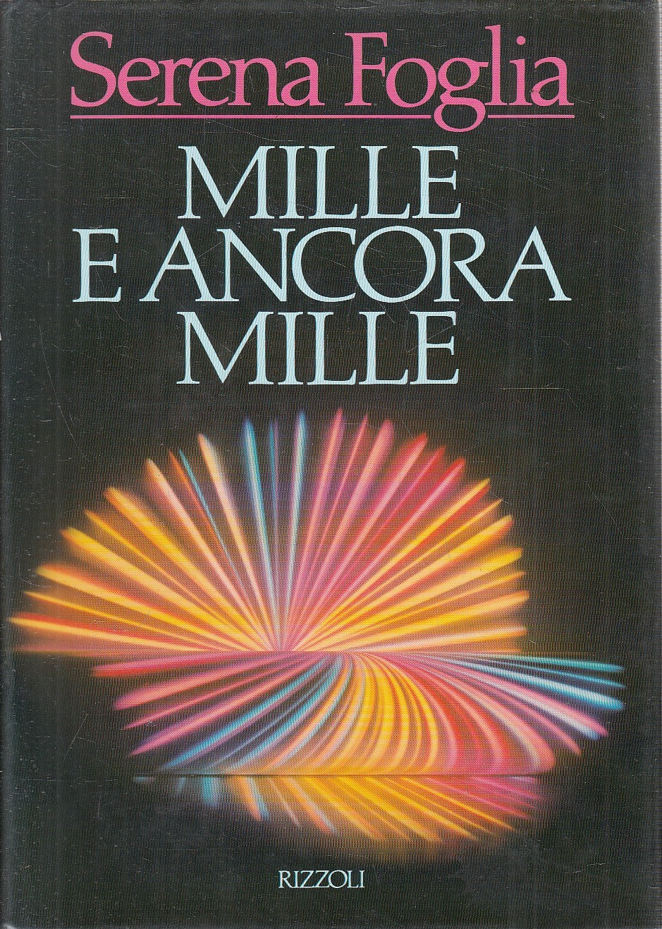 MILLE E ANCORA MILLE  - SERENA FOGLIA - RIZZOLI - CS - JXS310