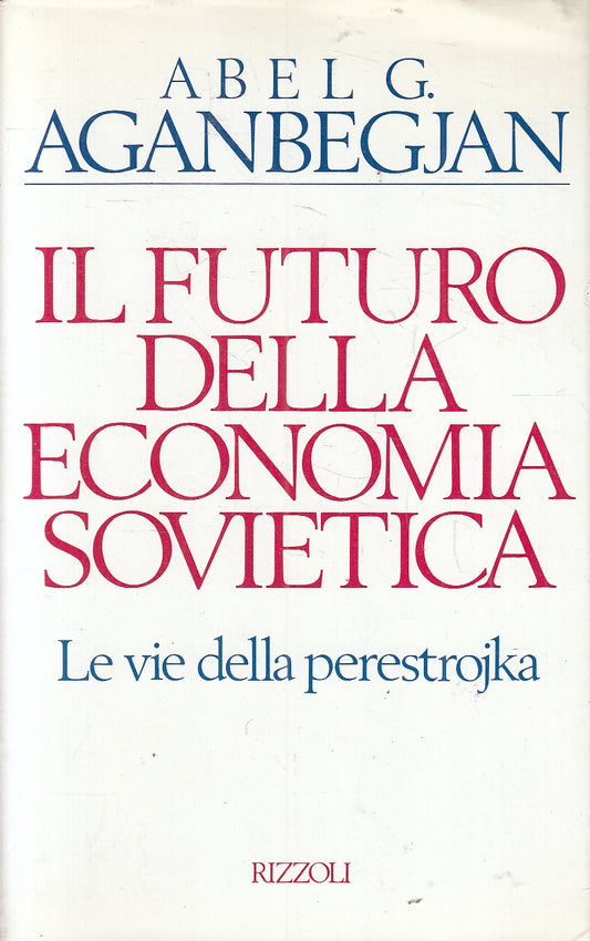 LN2- IL FUTURO DELLA ECONOMIA SOVIETICA - AGANBEGJAN - RIZZOLI - CS - JXS160