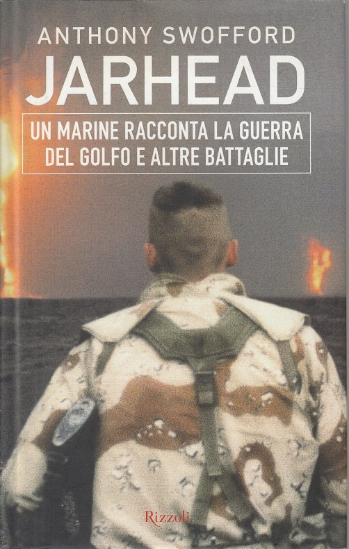LN- JARHEAD GUERRA GOLFO - ANTHONY SWOFFORD - RIZZOLI --- 2006 - CS - ZFS320