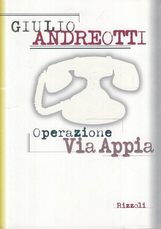 LS- OPERAZIONE VIA APPIA - ANDREOTTI - RIZZOLI -- 1a ED. - 1998 - CS - YTS168