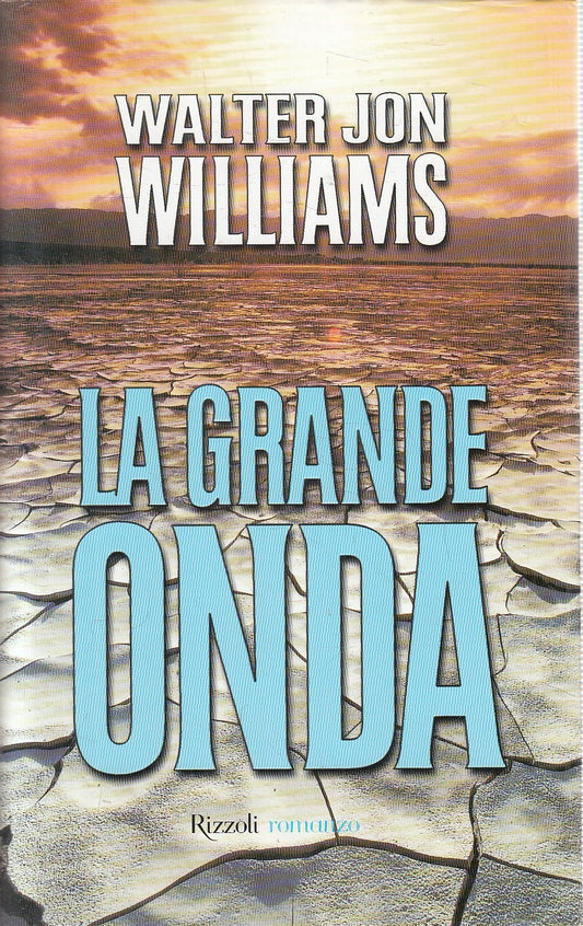 LA GRANDE ONDA - WALTER JON WILLIAMS - RIZZOLI LA SCALA - CS - JXS218
