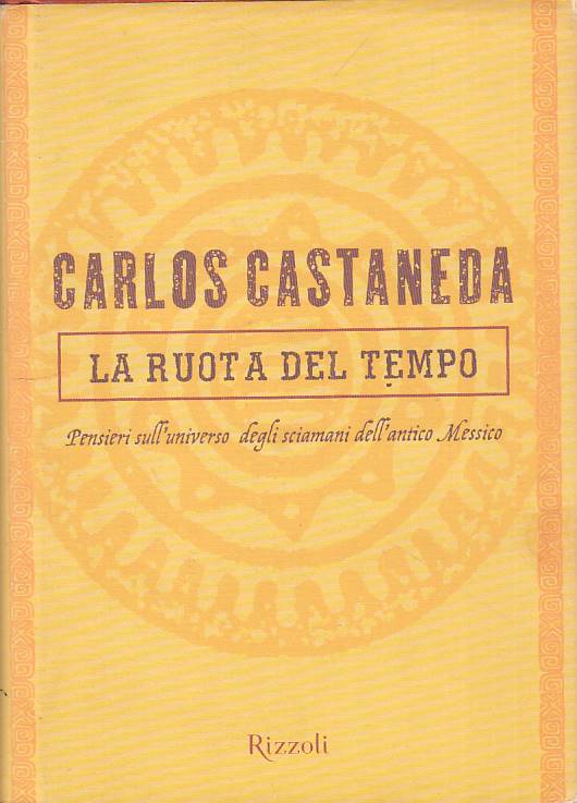LS- LA RUOTA DEL TEMPO - CASTENADA - RIZZOLI -- 1a ED. - 1999 - CS - YFS17
