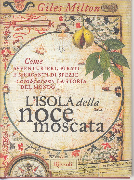 LN- L'ISOLA DELLA NOCE MOSCATA - GILES MILTON - RIZZOLI --- 2000 - CS - YFS92
