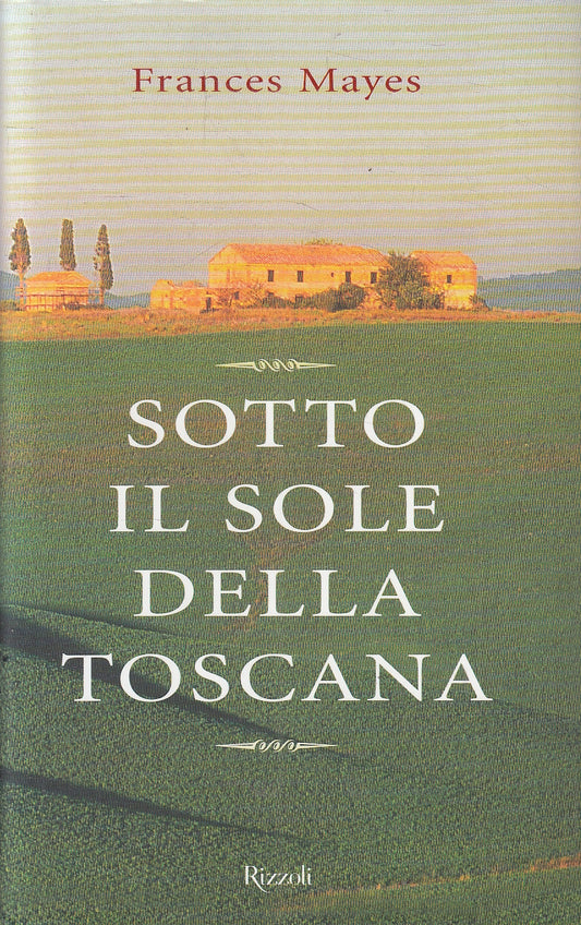 Sotto il sole della Toscana - Frances Mayes - Rizzoli La Scala - JXS167