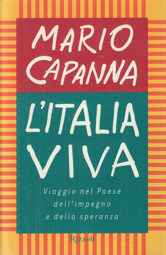 L'Italia viva Viaggio nel paese impegno e speranza - Capanna - Rizzoli - JXS330