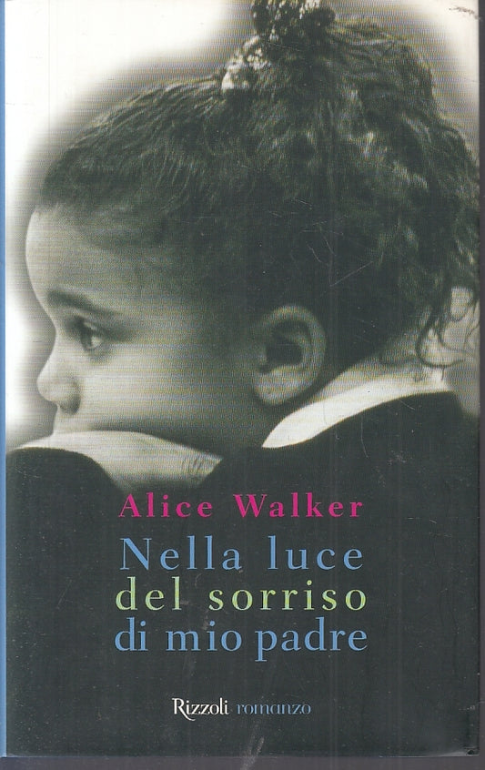 LN2- NELLA LUCE DEL SORRISO DI MIO PADRE - ALICE WALKER - RIZZOLI - CS- JXS87