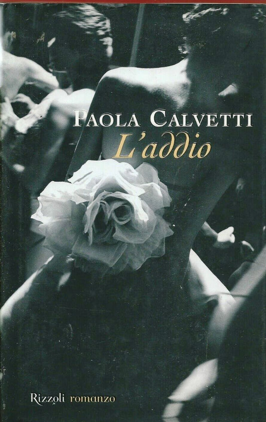 L'ADDIO - PAOLO CALVETTI - RIZZOLI ROMANZI - CS - JXS64