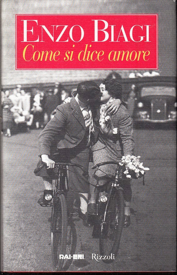 COME SI DICE AMORE - ENZO BIAGI - RIZZOLI RAI ERI - CS - JXS19