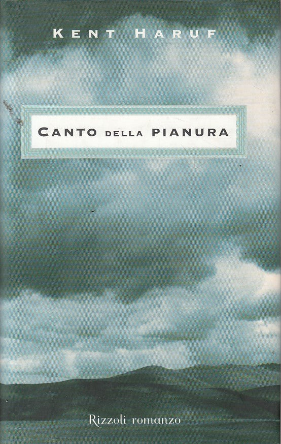 LN- CANTO DELLA PIANURA - KENT HARUF - RIZZOLI -- 1a ED. - 2000 - CS - YFS272