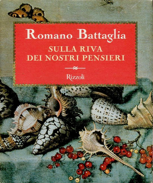 SULLA RIVA DEI NOSTRI PENSIERI - ROMANO BATTAGLIA - RIZZOLI - CS - JXS58