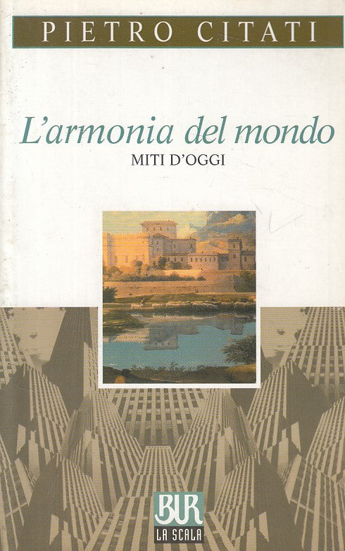 LN- L'ARMONIA DEL MONDO MITI D'OGGI - CITATI - RIZZOLI --- 2002 - B - YFS190
