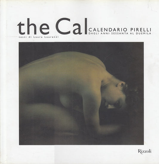 LT- THE CAL CALENDARIO PIRELLI DAGLI ANNI SESSANTA-- RIZZOLI--- 2000- CS- YFS655