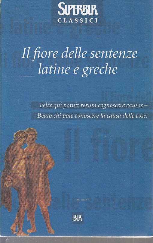 LN2- IL FIORE DELLE SENTENZE LATINE E GRECHE- RIZZOLI SUPERBUR CLASSICI- B-JXS40