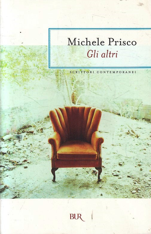 LN- GLI ALTRI - MICHELE PRISCO - RIZZOLI - BUR CONTEMPORANEI -- 2008 - B- YFS377