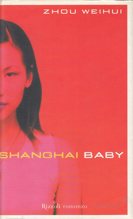 LN- SHANGHAI BABY - ZHOU WEIHUI - RIZZOLI -- 1a ED. - 2001 - CS - ZFS55