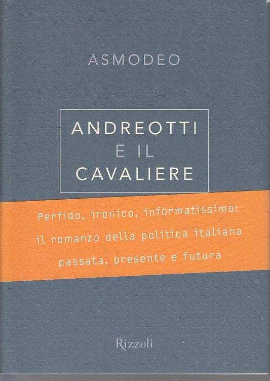 LS- ANDREOTTI E IL CAVALIERIE - ASMODEO - RIZZOLI --- 2001 - CS - ZTS633