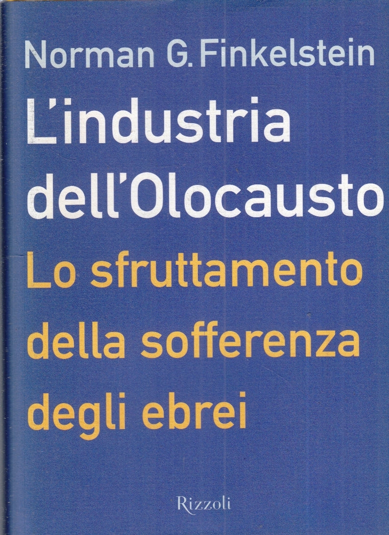 LS- L'INDUSTRIA DELL'OLOCAUSTO - NORMAN FINKELSTEIN - RIZZOLI --- 2002- CS- ZFS8