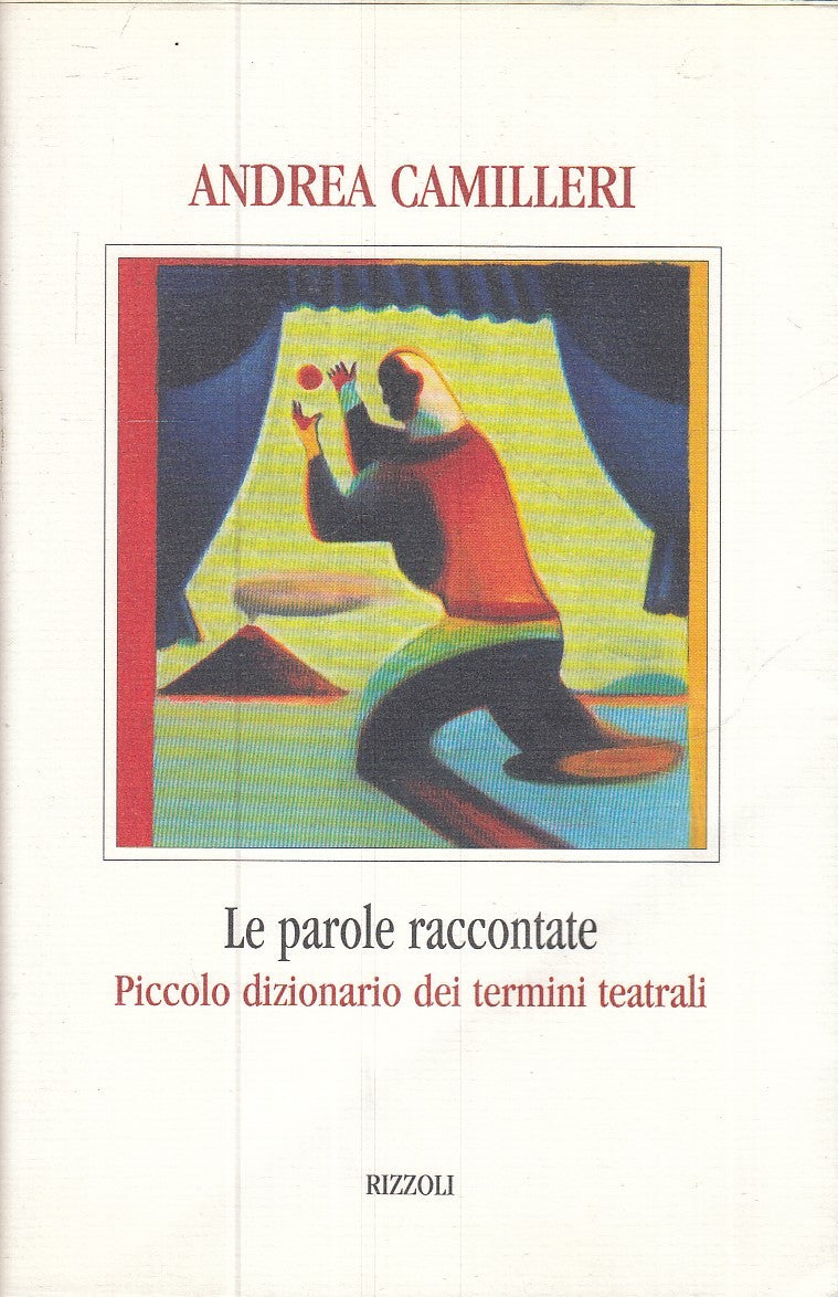 Le parole raccontate Termini teatrali- Andrea Camilleri- Rizzoli- 1a ed.- ZFS285