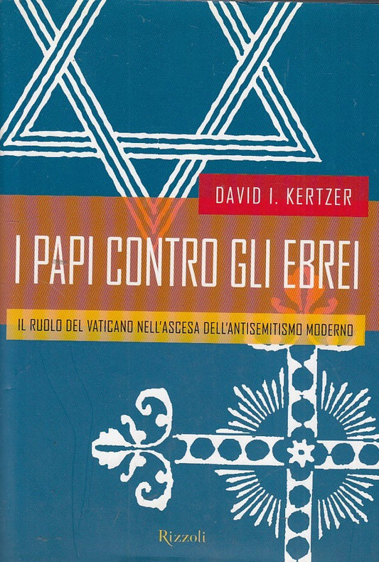 LZ- I PAPI CONTRO GLI EBREI- KERTZER- RIZZOLI-- 1a ED.- 2002- CS- YDS410