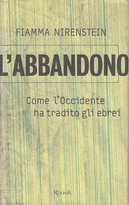 LS- L'ABBANDONO OCCIDENTE TRADITO EBREI- NIRENSTEIN- RIZZOLI--- 2002- CS- YFS608