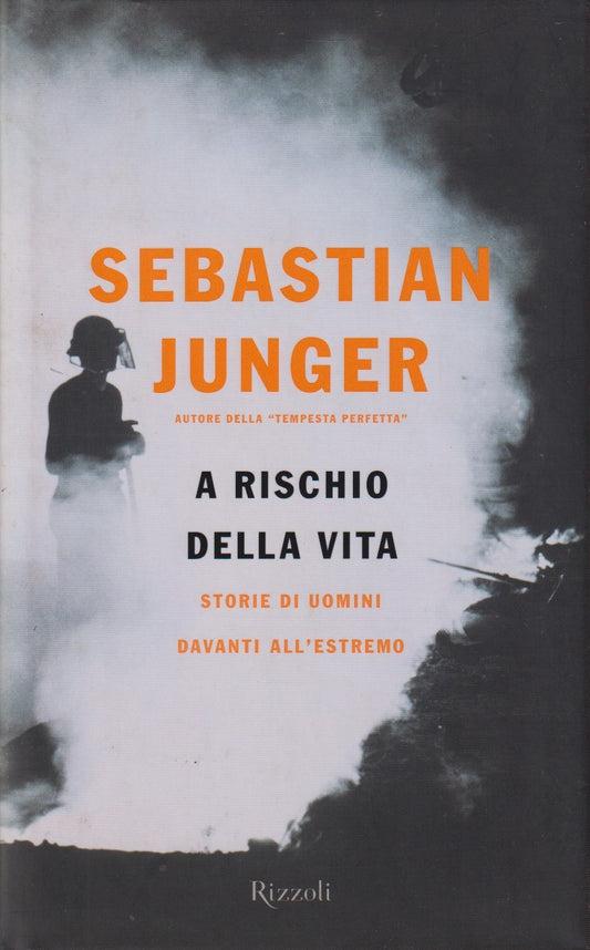 A rischio della vita - Sebastian Junger - Rizzoli - JXS298