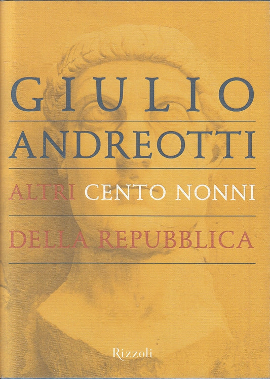 LN2- ALTRI CENTO NONNI DELLA REPUBBLICA - ANDREOTTI - RIZZOLI - CS - JXS34