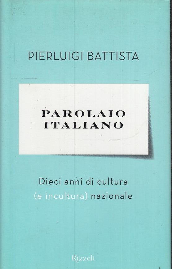PAROLAIO ITALIANO DIECI ANNI - PIERLUIGI BATTISTA - RIZZOLI - CS - JXS31